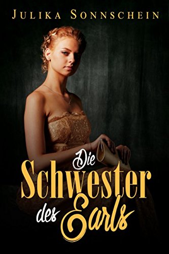 Die Schwester des Earls: Der Sammelband - Historischer Liebesroman zu Zeiten der Regentschaftszeit