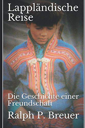 Lappländische Reise: Die Geschichte einer Freundschaft