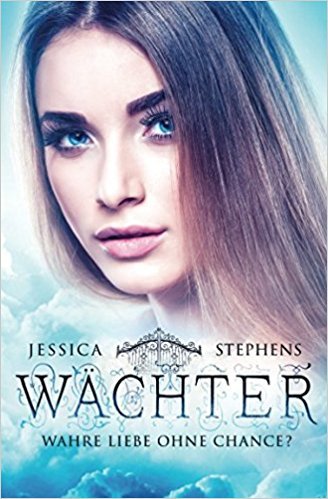 Wächter: Wahre Liebe ohne Chance? (Wächter-Saga Band 1)