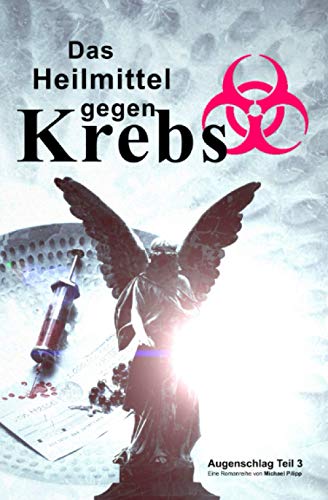 Das Heilmittel gegen Krebs: (Augenschlag 3)