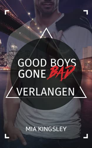 Good Boys Gone Bad – Verlangen