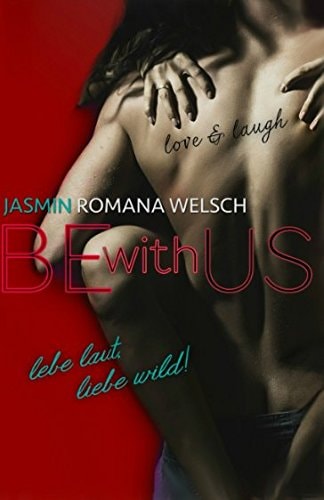 BE WITH US: lebe laut, liebe wild! (Band 3)