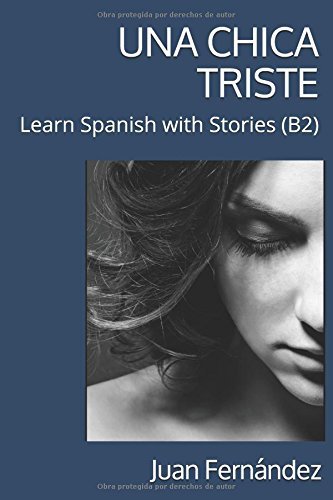 Learn Spanish with Stories (B2): Una chica triste - Spanish Intermediate / Upper Intermediate
