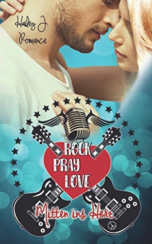 Rock Pray Love: Mitten ins Herz