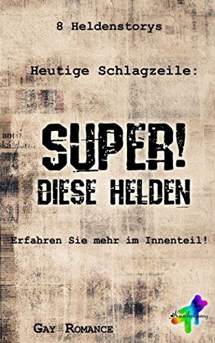 Super! Diese Helden: 8 Heldenstorys