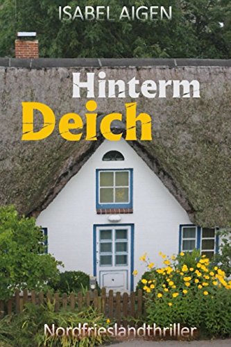 Hinterm Deich: Nordfriesland-Thriller (Blutige Ferien, Band 1)