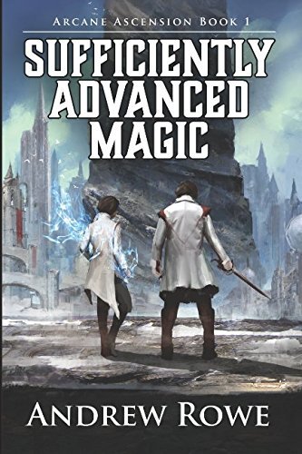 Sufficiently Advanced Magic (Arcane Ascension, Band 1)