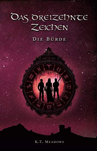 Das Dreizehnte Zeichen: Die Bürde (Die Saga der 13 Zeichen, Band 2)