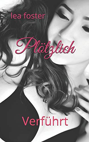 Plötzlich Liebe: Verführt Band 1
