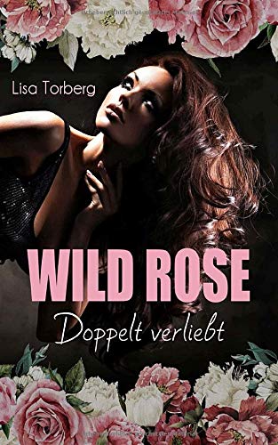 Wild Rose - Doppelt verliebt: A Millionaire Dream Story
