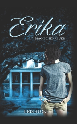 Erika: magisches Feuer (Die Hexen von San Francisco, Band 6)