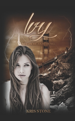 Ivy: magische Anziehung (Die Hexen von San Francisco, Band 7)