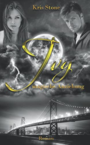 Ivy: magische Anziehung (Die Hexen von San Francisco, Band 7)