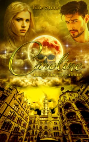 Caroline: magische Begabung (Die Hexen von San Francisco, Band 9)