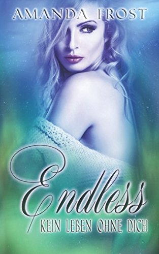 Endless - Kein Leben ohne dich (Endless-Eternity)