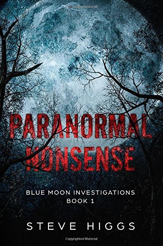 Paranormal Nonsense: Blue Moon Investigations Book 1