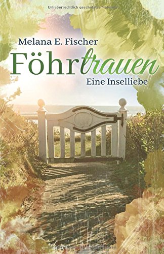 FÖHRtrauen: Eine Inselliebe (Föhr Reihe, Band 2)