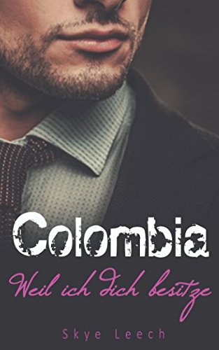 Colombia: Weil ich dich besitze