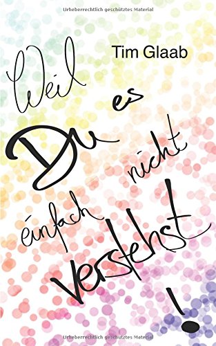 Weil Du es einfach nicht verstehst!