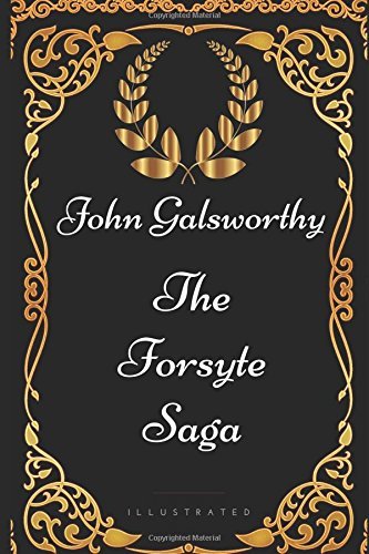 The Forsyte Saga: By John Galsworthy - Illustrated
