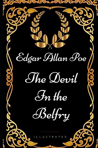 The Devil in the Belfry: By Edgar Allan Poe - Illustrated