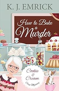 How to Bake a Murder (A Cookie and Cream Cozy Mystery, Band 1)