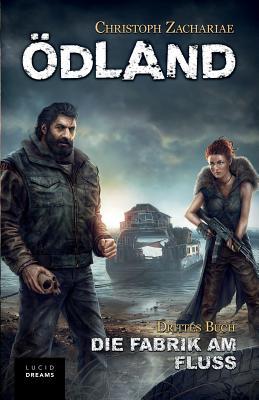 ÖDLAND Drittes Buch Die Fabrik am Fluss (ÖDLAND-Reihe, Band 3)