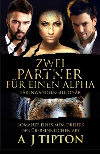 Zwei Partner für einen Alpha: Romanze eines MFM Dreiers der Übersinnlichen Art (Bärenwandler-Billionär, Band 2)