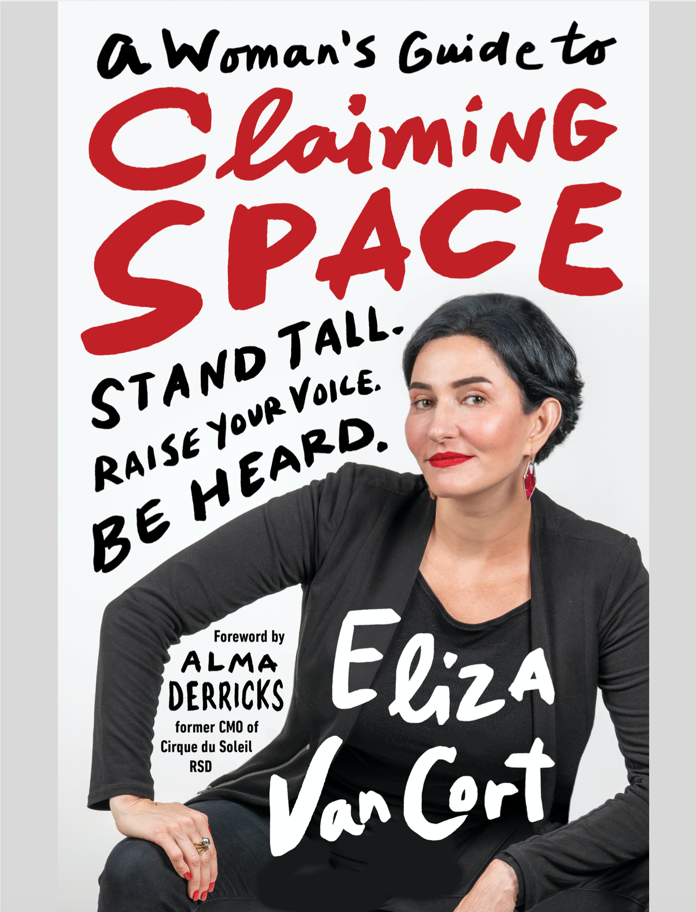 A Woman's Guide to Claiming Space: Stand Tall. Raise Your Voice. Be Heard.