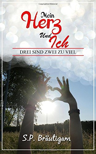 Mein Herz und Ich. Drei sind zwei zu viel
