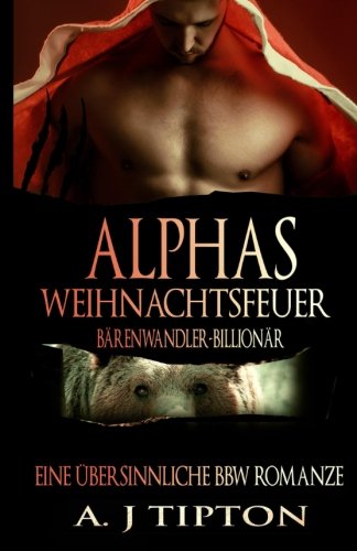 Alphas Weihnachtsfeuer: Eine Übersinnliche BBW-Romanze (Bärenwandler-Billionär, Band 4)