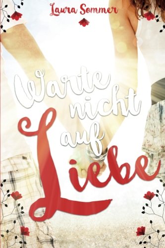 Warte nicht auf Liebe