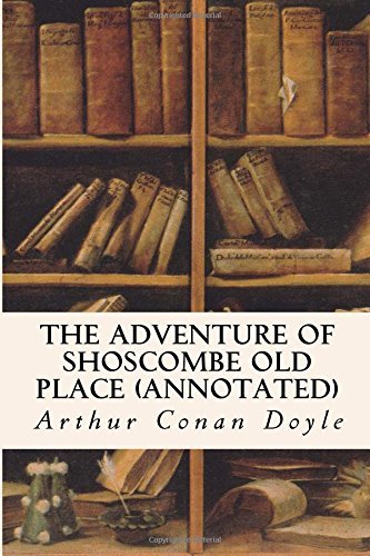 The Adventure of Shoscombe Old Place (annotated)