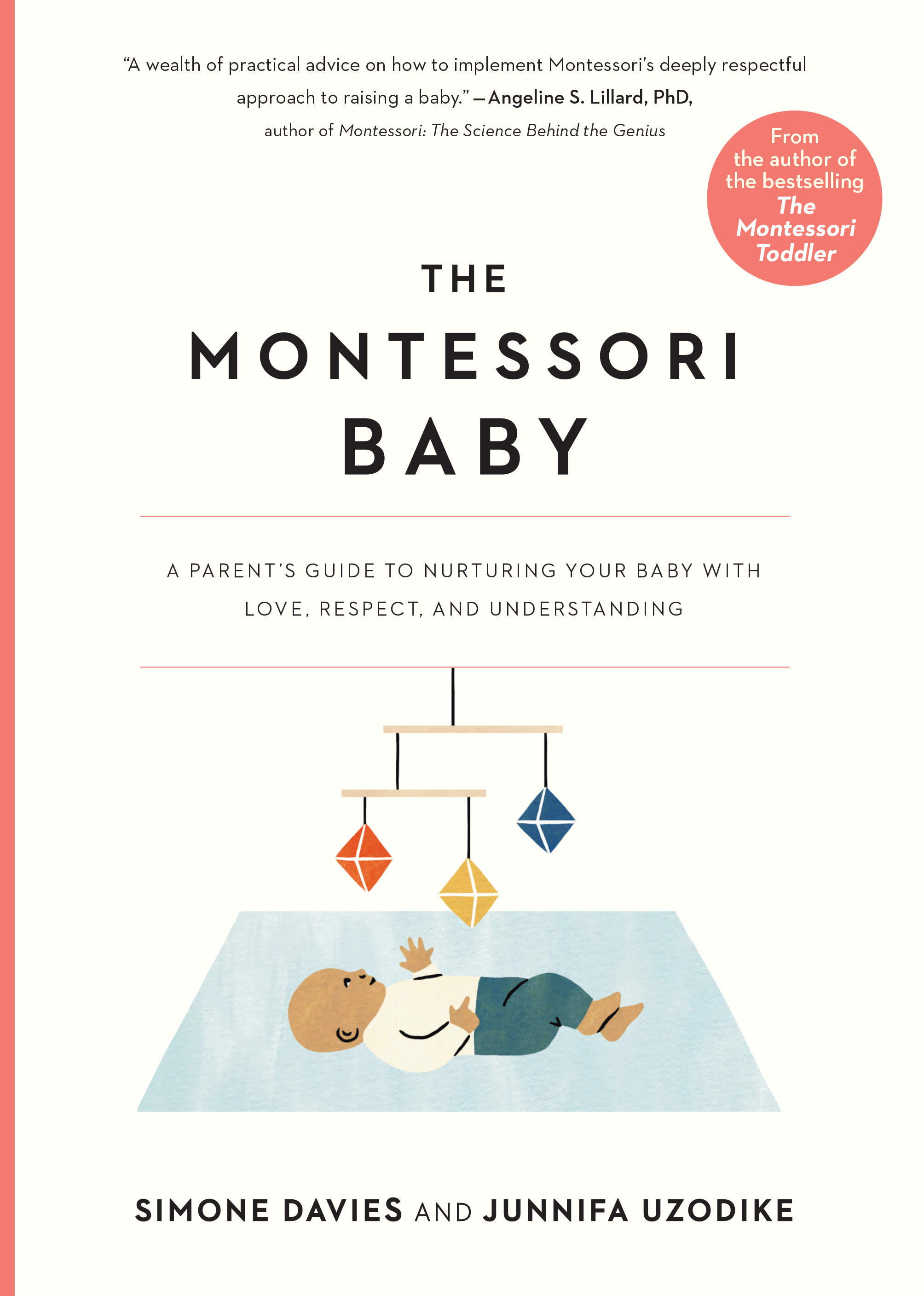 The Montessori Baby: A Parent's Guide to Nurturing Your Baby with Love, Respect, and Understanding: 1