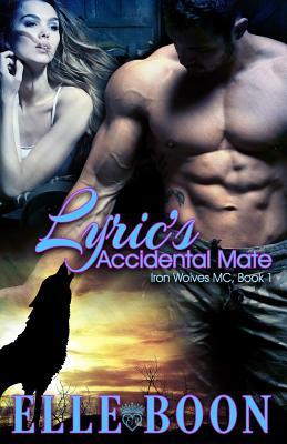 Lyric's Accidental Mate: Iron Wolves MC