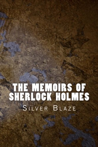 The Memoirs of Sherlock Holmes: Silver Blaze (Sherlock 1894, Band 1)