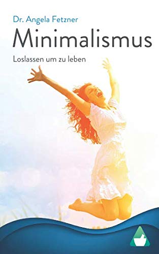 Minimalismus - Loslassen, um zu leben