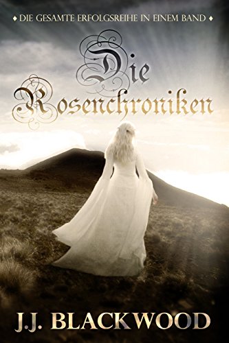 Die Rosenchroniken Sammelband 1-6: Eine schottische Vampirsaga (Paranormal Romance / Maerchen / historisches Schottland / Vampire)