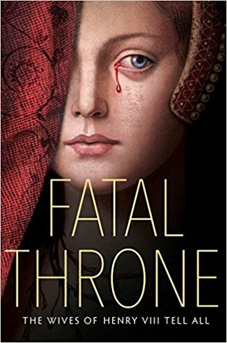 Fatal Throne: The Wives of Henry VIII Tell All