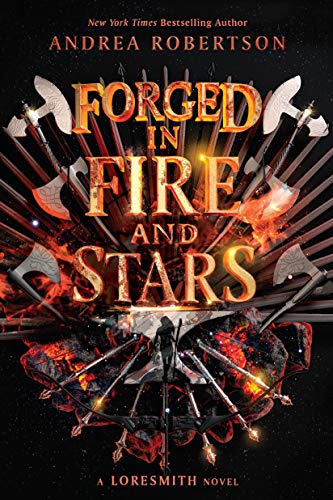 Forged in Fire and Stars (Loresmith, Band 1)