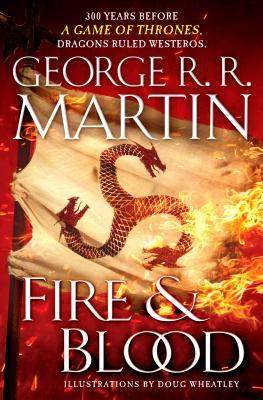 Fire and Blood: 300 Years Before A Game of Thrones (A Targaryen History) (A Song of Ice and Fire) (The Targaryen Dynasty: The House of the Dragon)