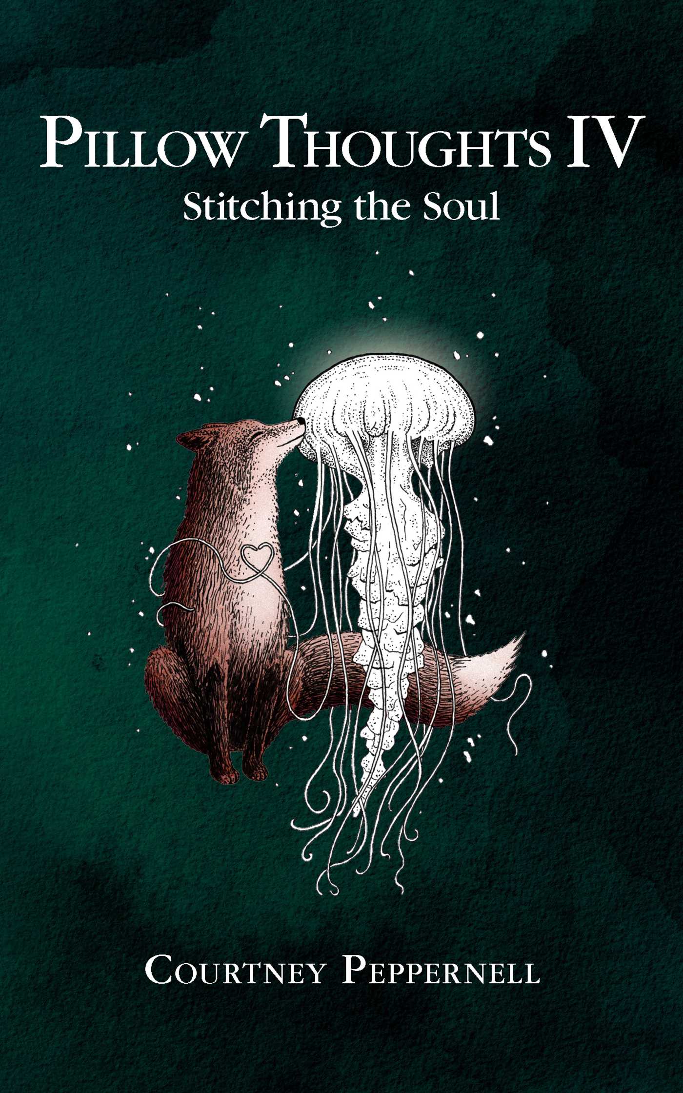 Pillow Thoughts IV: Stitching the Soul (Pillow Thoughts, 4, Band 4)