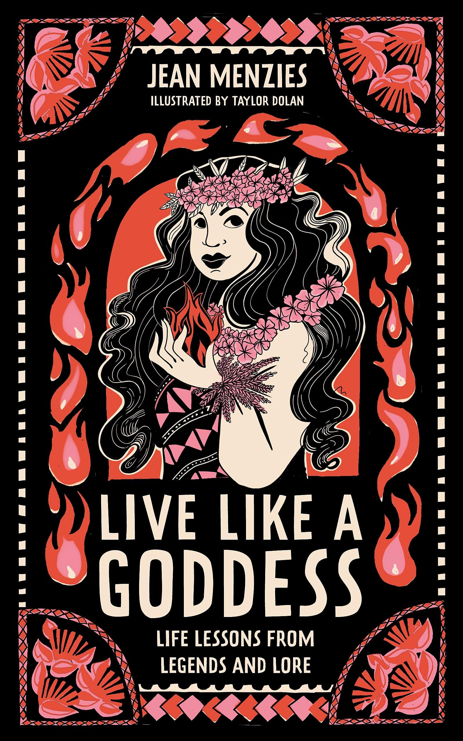 Live Like A Goddess: Life Lessons from Legends and Lore