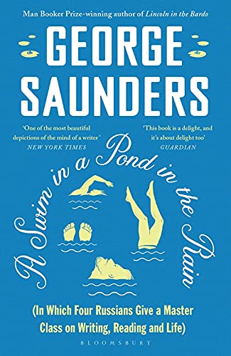 A Swim in a Pond in the Rain: From the Man Booker Prize-winning, New York Times-bestselling author of Lincoln in the Bardo