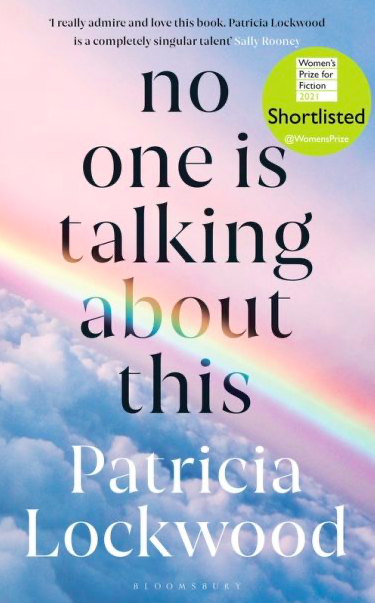 No One Is Talking About This: Shortlisted for the Booker Prize 2021 and the Women’s Prize for Fiction 2021