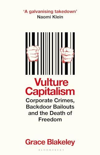 Vulture Capitalism: Corporate Crimes, Backdoor Bailouts and the Death of Freedom