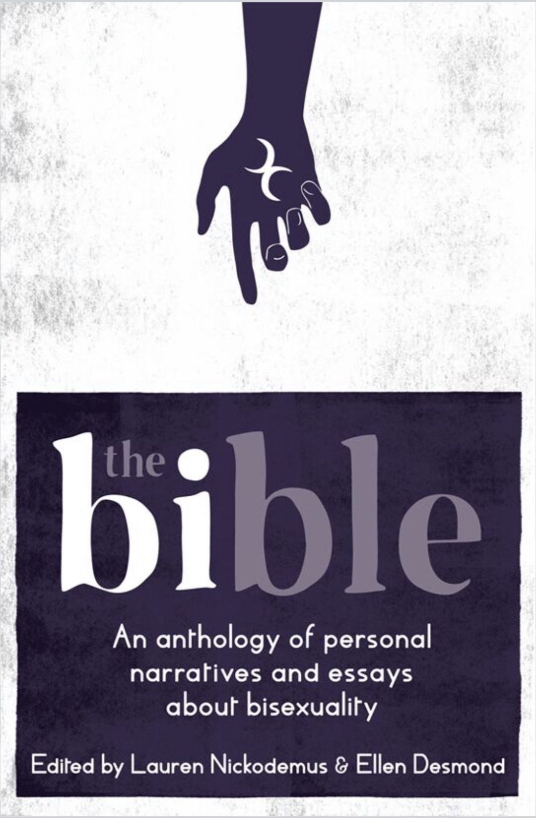 The The Bi-ble: An Anthology of Personal Narratives and Essays about Bisexuality