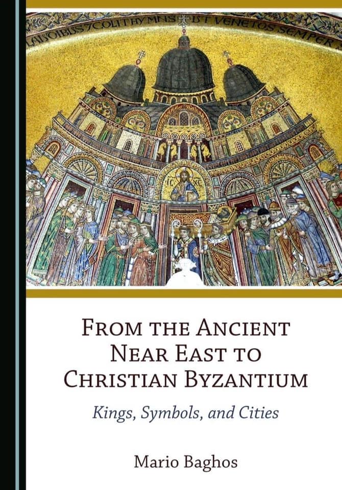 From the Ancient Near East to Christian Byzantium: Kings, Symbols, and Cities
