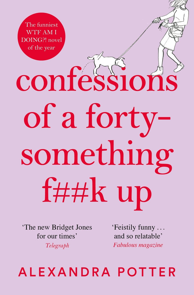 Confessions of a Forty-Something F**k Up: The New Bridget Jones for Our Times (Confessions, 1)