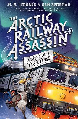 The Arctic Railway Assassin (Adventures on Trains, 6)